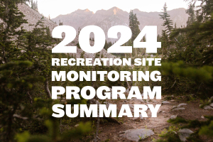 Wilderness Recreation Site Monitoring 2024 Summary